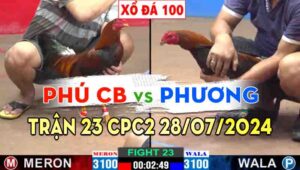 Trận 23 CPC2 28/07/2024 A Phú CB 3100g vs A Phương 3100g Đồng Xổ 100 xanh nắm vào yêu thương đủ điều Phú cái bè.